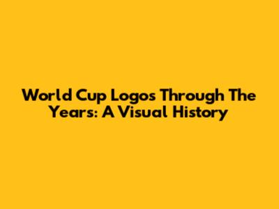 World Cup Logos Through The Years: A Visual History