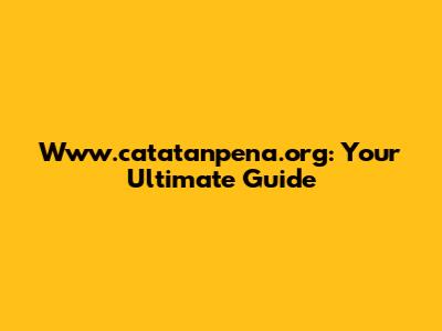 Www.catatanpena.org: Your Ultimate Guide