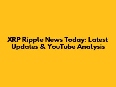 XRP Ripple News Today: Latest Updates & YouTube Analysis