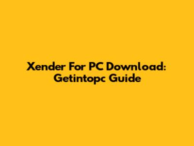 Xender For PC Download: Getintopc Guide