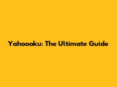 Yahoooku: The Ultimate Guide