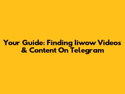 Your Guide: Finding Iiwow Videos & Content On Telegram