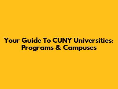 Your Guide To CUNY Universities: Programs & Campuses