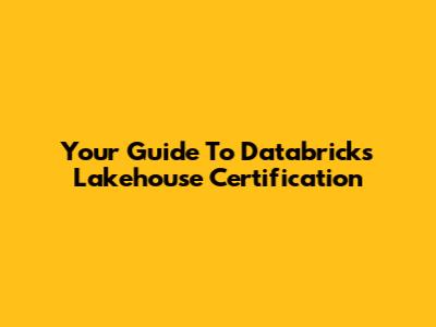 Your Guide To Databricks Lakehouse Certification