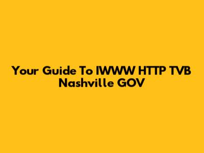 Your Guide To IWWW HTTP TVB Nashville GOV