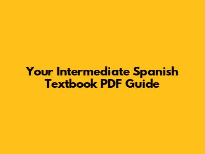 Your Intermediate Spanish Textbook PDF Guide
