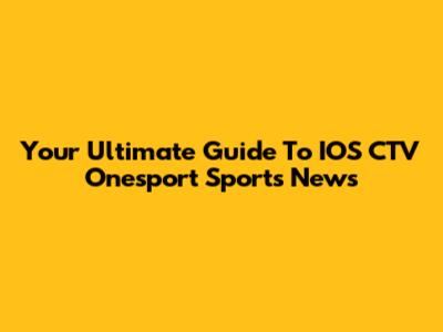 Your Ultimate Guide To IOS CTV Onesport Sports News