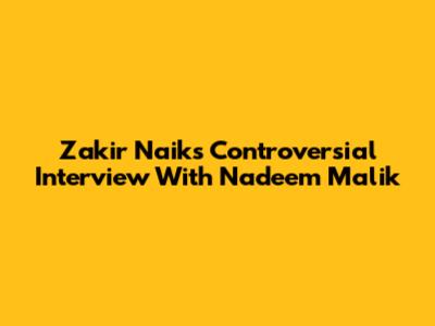 Zakir Naik's Controversial Interview With Nadeem Malik
