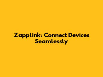 Zapplink: Connect Devices Seamlessly