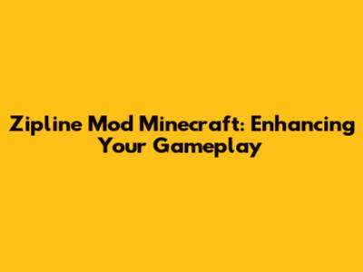 Zipline Mod Minecraft: Enhancing Your Gameplay